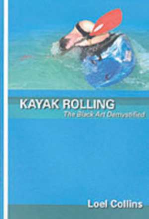 Collins, L: Kayak Rolling