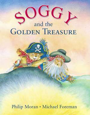 Soggy and the Golden Treasure de Philip Moran