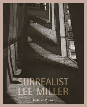 Surrealist Lee Miller de Antony Penrose