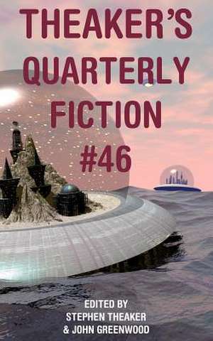 Theaker's Quarterly Fiction #46 de Stephen Theaker