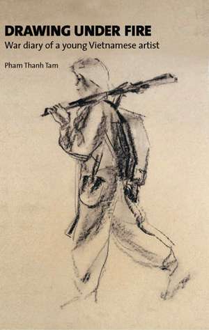 Drawing Under Fire de Pham Thanh Tâm
