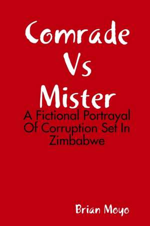 Comrade Vs Mister de Brian Moyo