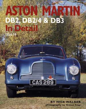 Aston Martin DB2, DB2/4 & Db3 in Detail: 1950-59 de Nick Walker