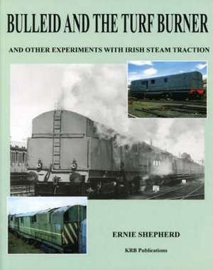 Bulleid and the Turf Burner de Ernest Shepherd