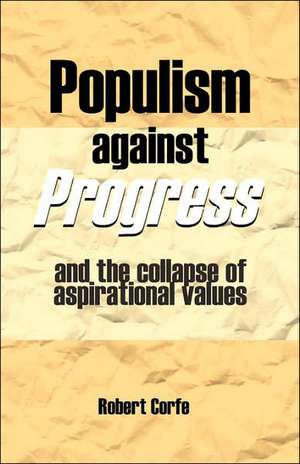 Populism Against Progress de Robert Corfe