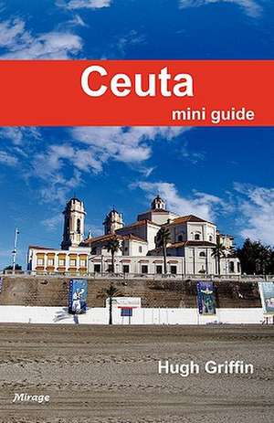 Ceuta Mini Guide de Hugh Griffin