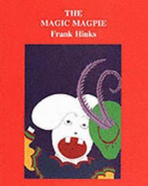 Magic Magpie, The de Frank Hinks