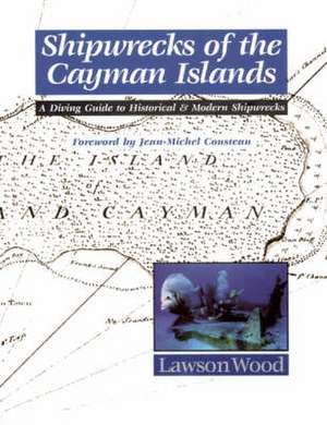 Shipwrecks of the Cayman Islands de Wood Lawson