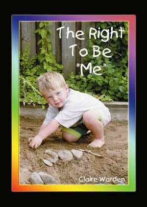 Right to be "Me" de Claire Helen Warden