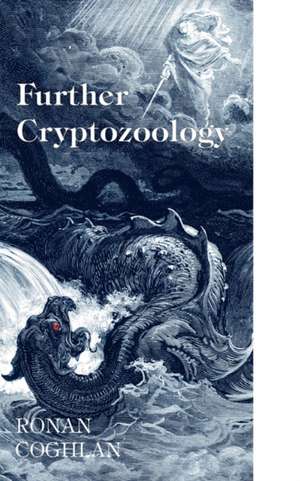 Further Cryptozoology de Ronan Coghlan