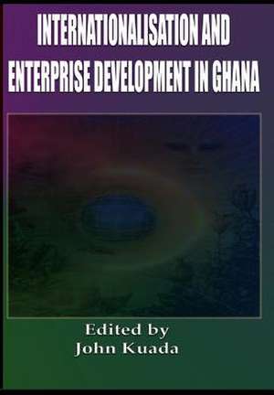 Internationalisation and Enterprise Development in Ghana (Cloth) de John E. Kuada