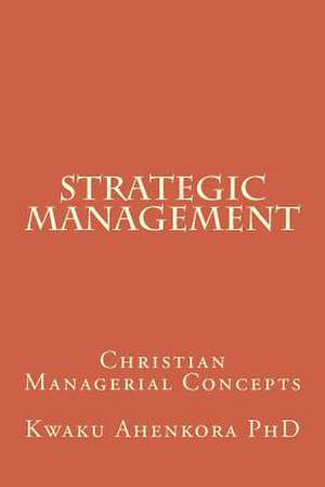 Strategic Management de Kwaku Ahenkora Phd