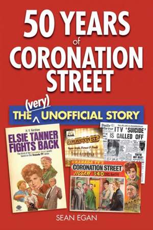 50 Years of Coronation Street de Sean Egan