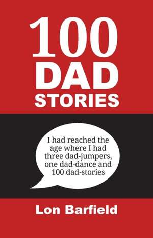 100 Dad Stories de Lon Barfield