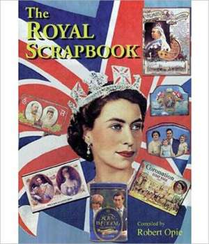 The Royal Scrapbook de Robert Opie