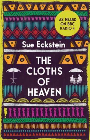 The Cloths of Heaven de Sue Eckstein