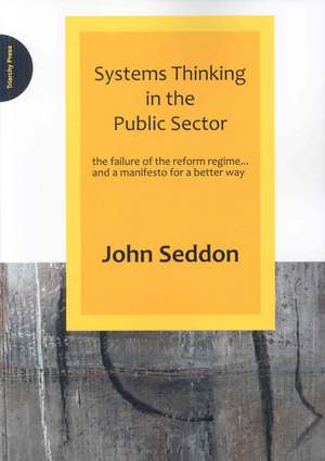 Systems Thinking in the Public Sector de John Seddon