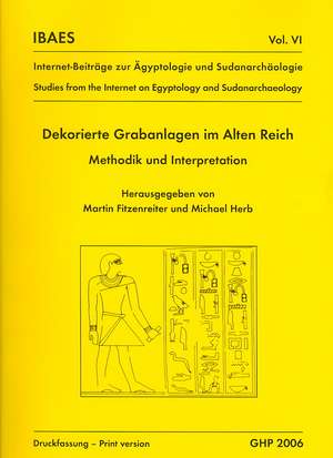 Dekorierte Grabanlagen Im Alten Reich: Methodik Und Interpretation de Martin Fitzenreiter