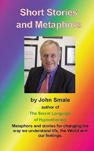 Short Stories and Metaphors de John Smale