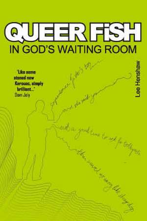 Henshaw, L: Queer Fish in God's Waiting Room de Lee Henshaw