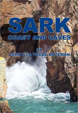 Sark Coast and Caves de John Frederic La Trobe-Bateman