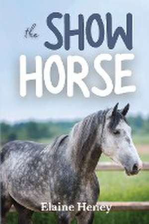 The Show Horse - Book 2 in the Connemara Horse Adventure Series for Kids de Elaine Heney