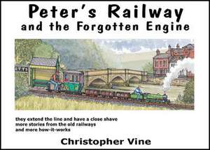 Peter's Railway and the Forgotten Engine de Christopher G. C. Vine