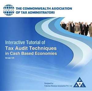 Interactive Tutorial of Tax Audit Techniques in Cash Based Economies de Commonwealth Association of Tax Administ