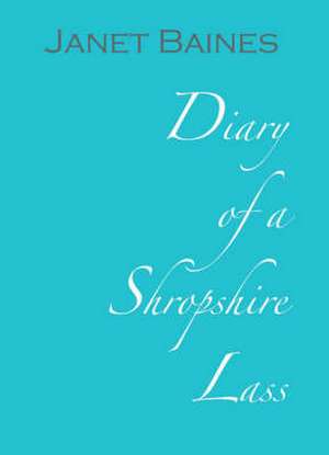 Diary of a Shropshire Lass de Janet Baines