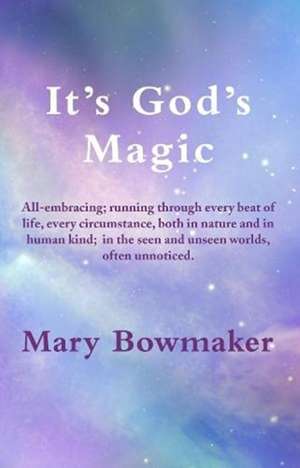 It's God's Magic de Mary Bowmaker