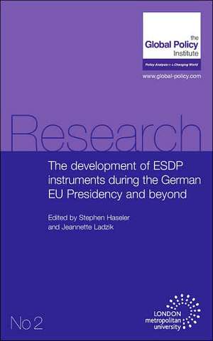 The Development of Esdp Instruments During the German Eu Presidency and Beyond de Stephen Haseler