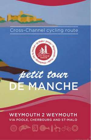 Petit Tour De Manche: Cross-channel Cycling Route de Mark Porter