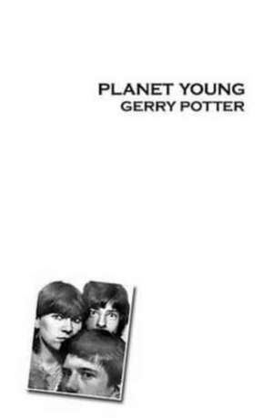 Potter, G: Planet Young