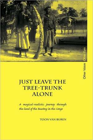 Just Leave the Tree-Trunk Alone de Toon Van Buren