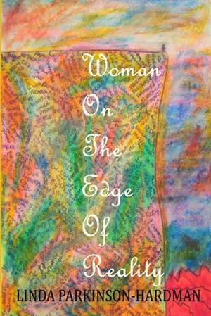 Woman on the Edge of Reality de Linda Parkinson-Hardman