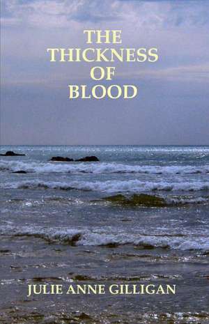 Thickness of Blood de Julie Anne Gilligan