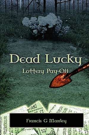 Dead Lucky de Francis Manley