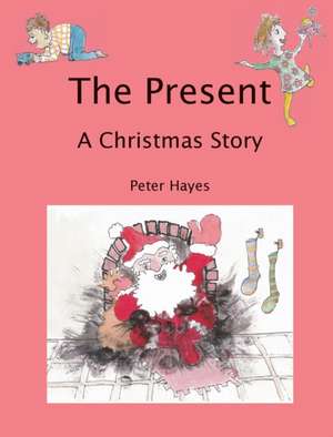 The Present: A Christmas Story de Peter Hayes