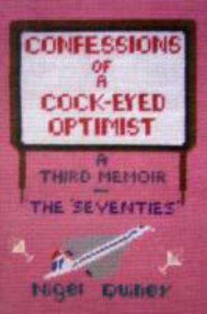 CONFESSIONS OF A CROSS EYED OPTIMIST de NIGEL QUINEY