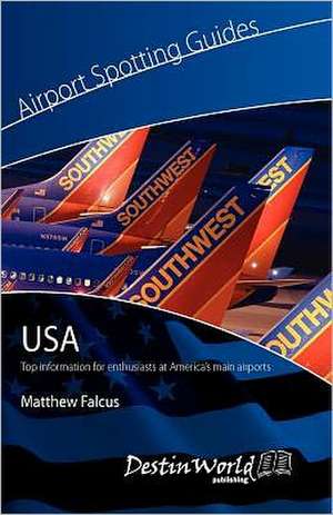 Airport Spotting Guides USA de Matthew Falcus