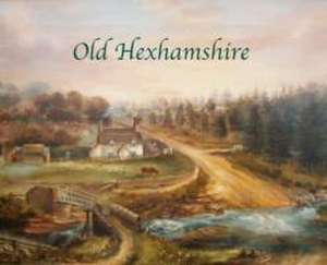 Old Hexhamshire de Hilary Kristensen