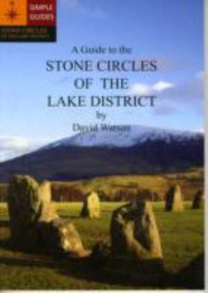 A Guide to the Stone Circles of the Lake District de David Watson