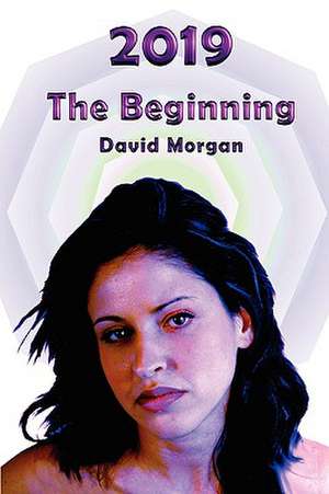 2019: The Beginning de David Morgan