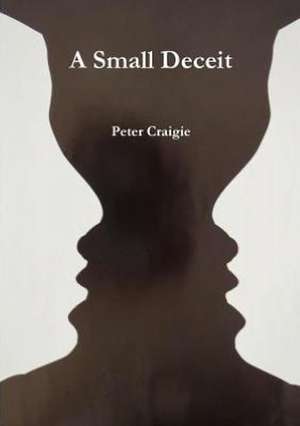 A Small Deceit de Peter Craigie