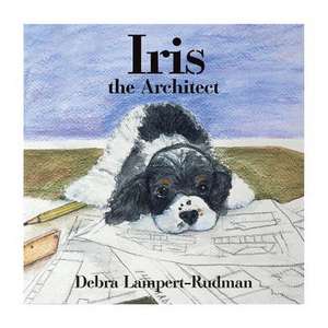 Iris the Architect de Debra Lampert-Rudman