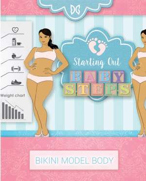 Bikini Model Body - Baby Steps: Book 2 de Isla Bradshaw