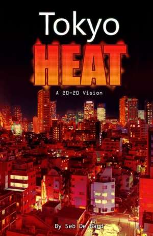 Tokyo Heat! A 20-20 Vision de Seb De Bard