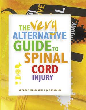 The Very Alternative Guide to Spinal Cord Injury de Anthony Papathomas