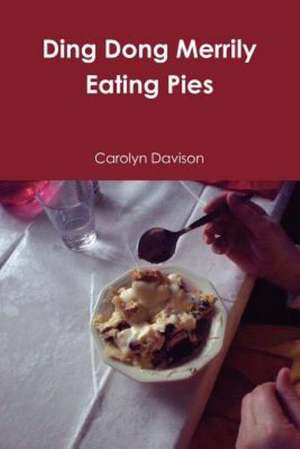 Ding Dong Merrily Eating Pies de Carolyn Davison