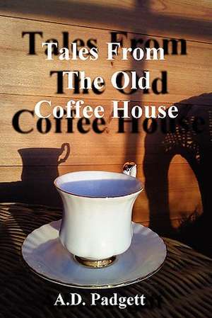 Tales from the Old Coffee House de A. D. Padgett